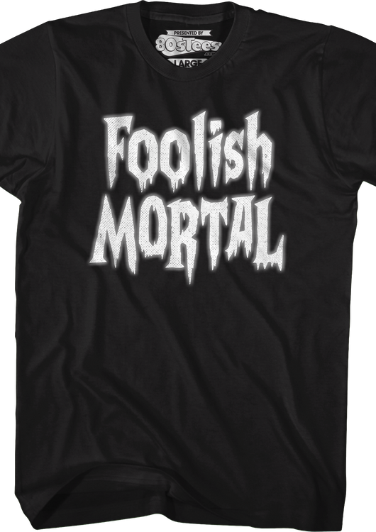 Foolish Mortal T-Shirt - main product image