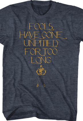 Fools Have Gone Unpitited For Too Long Mr. T Shirt