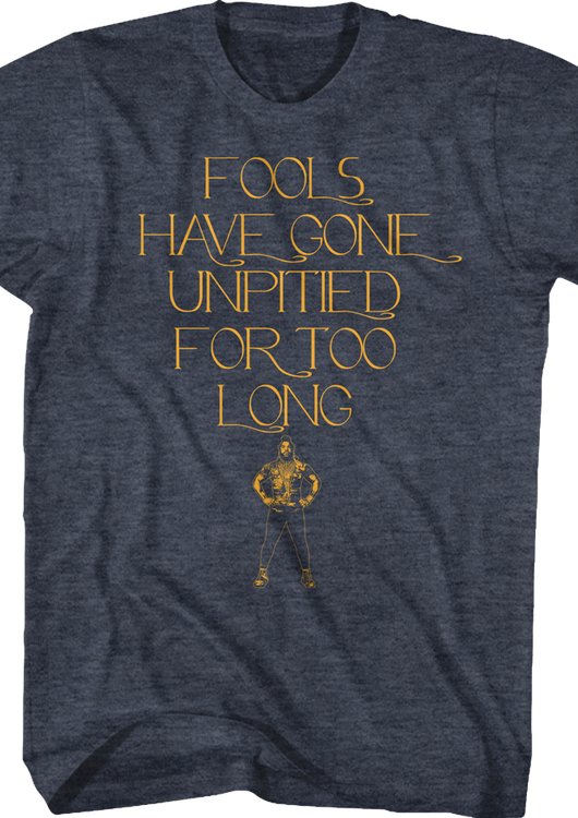 Fools Have Gone Unpitited For Too Long Mr. T Shirt - main product image