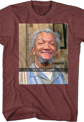 You Just Dumb Sanford And Son T-Shirt