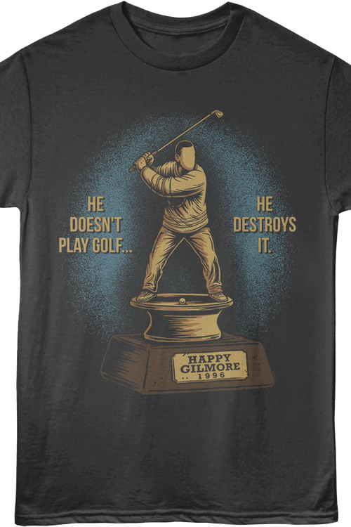 Front & Back He Doesn't Play Golf He Destroys It Happy Gilmore T-Shirtmain product image