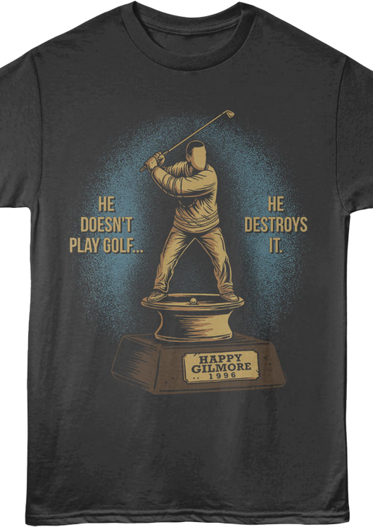Front & Back He Doesn't Play Golf He Destroys It Happy Gilmore T-Shirt - main product image