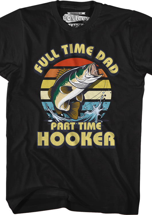 Full Time Dad Part Time Hooker T-Shirt - main product image