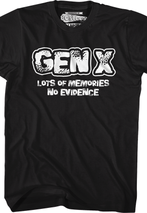 Gen X Lots Of Memories No Evidence T-Shirt