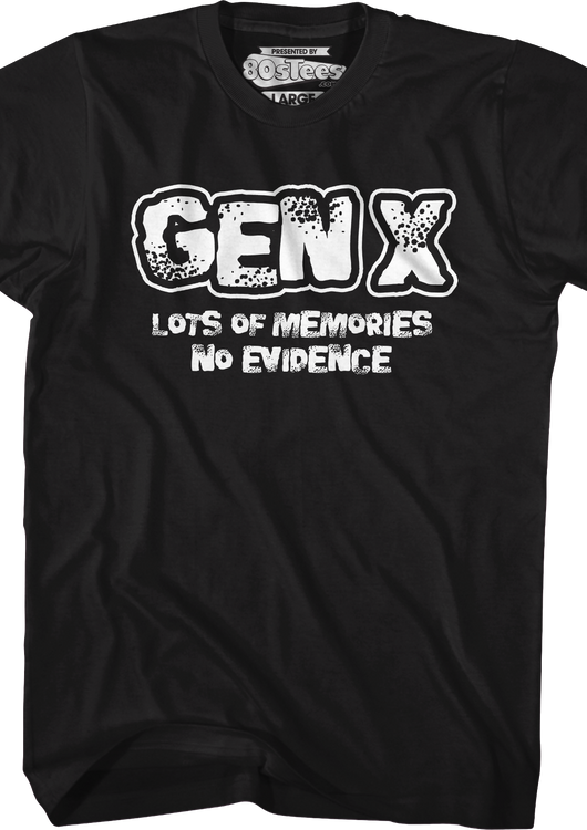 Gen X Lots Of Memories No Evidence T-Shirt - main product image