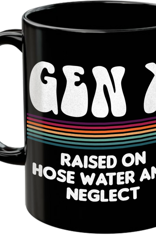Gen X Raised On Hose Water And Neglect Coffee Mugmain product image