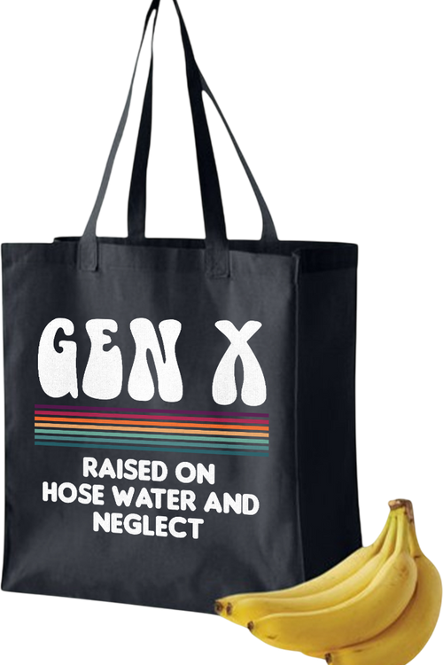 Gen X Raised On Hose Water And Neglect Tote Bagmain product image