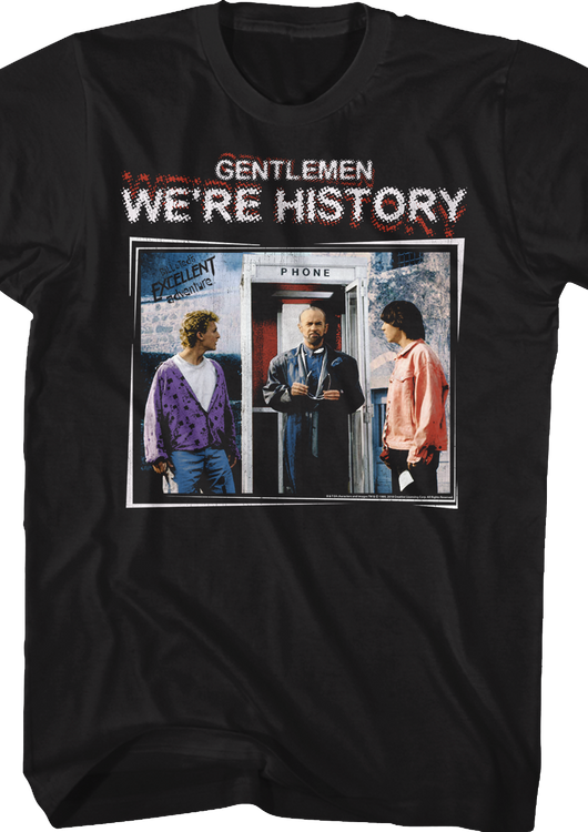 Gentlemen We're History Bill and Ted's Excellent Adventure T-Shirt - main product image
