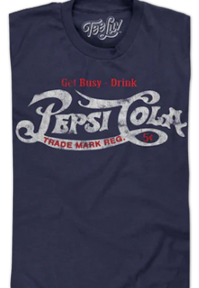 Get Busy Drink Pepsi T-Shirt