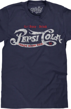 Get Busy Drink Pepsi T-Shirt