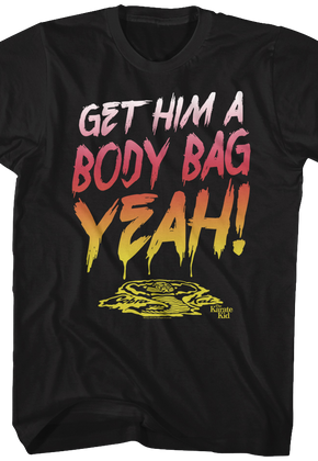 Get Him A Body Bag Karate Kid T-Shirt