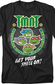 Get Your Shell On Teenage Mutant Ninja Turtles T-Shirt