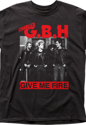 Give Me Fire Charged GBH T-Shirt