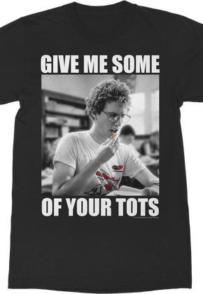 Give Me Some Of Your Tots Napoleon Dynamite T-Shirt