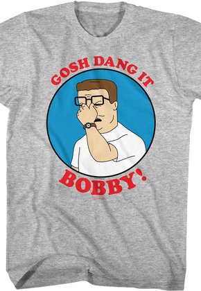 Gosh Dang It Bobby King of the Hill T-Shirt