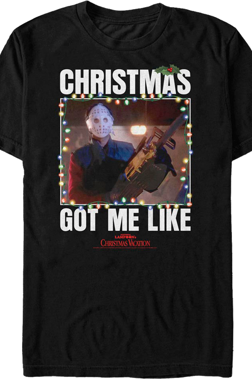 Got Me Like Christmas Vacation T-Shirt - main product image