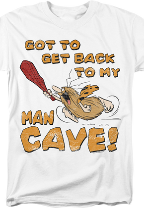 Got To Get Back To My Man Cave Captain Caveman T-Shirt