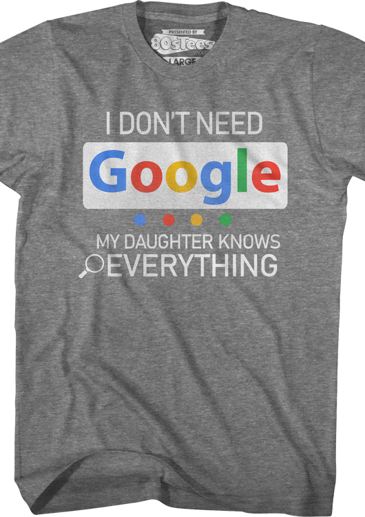 I Don't Need Google My Daughter Knows Everything T-Shirt - main product image