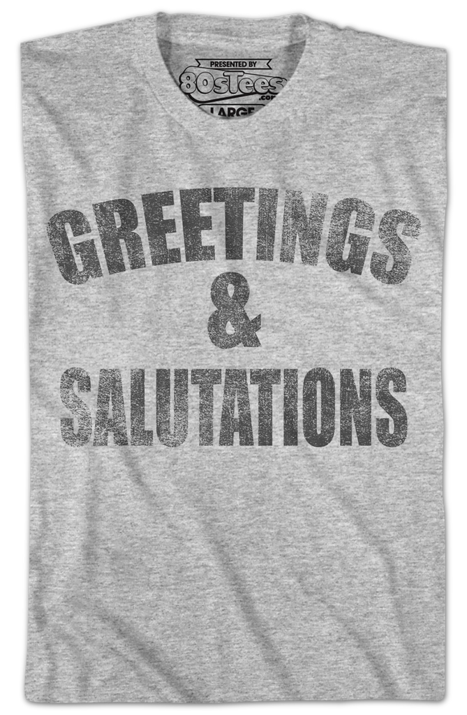 Greetings and Salutations Heathers TShirt