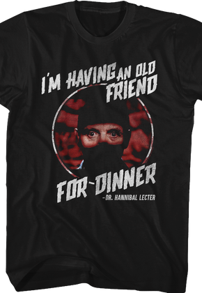 Having an Old Friend for Dinner Silence of the Lambs T-Shirt