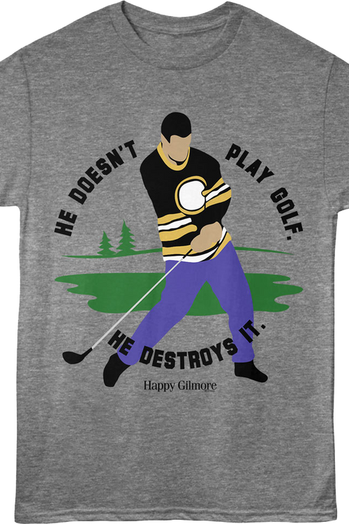 He Doesn't Play Golf He Destroys It Swing Happy Gilmore T-Shirtmain product image