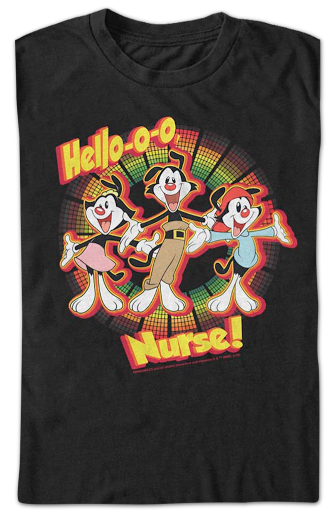 Hello-o-o Nurse Animaniacs T-Shirt