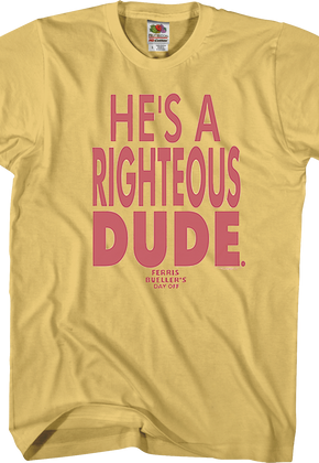 He's A Righteous Dude Ferris Bueller's Day Off T-Shirt