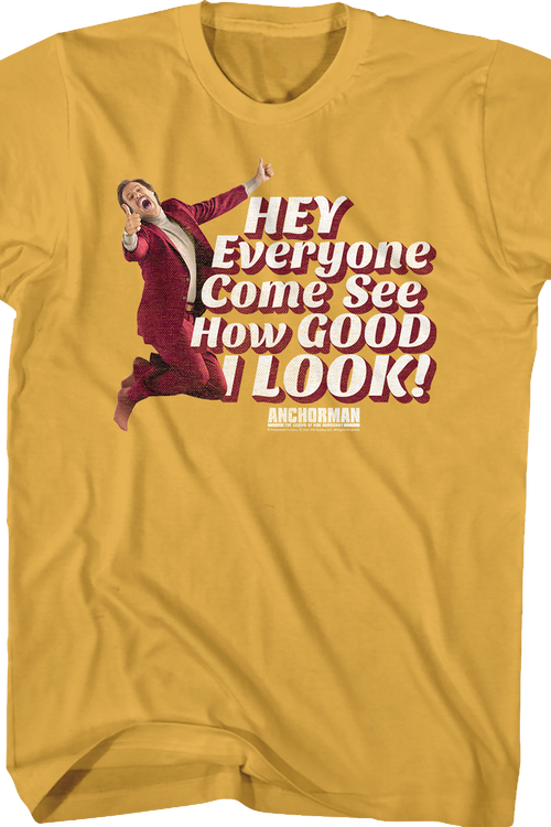 Hey Everyone Come See How Good I Look Anchorman T-Shirt - main product image