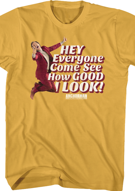 Hey Everyone Come See How Good I Look Anchorman T-Shirt - main product image