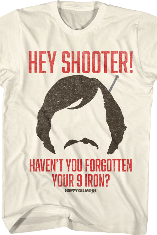Hey Shooter Haven't You Forgotten Your 9 Iron Happy Gilmore T-Shirtmain product image