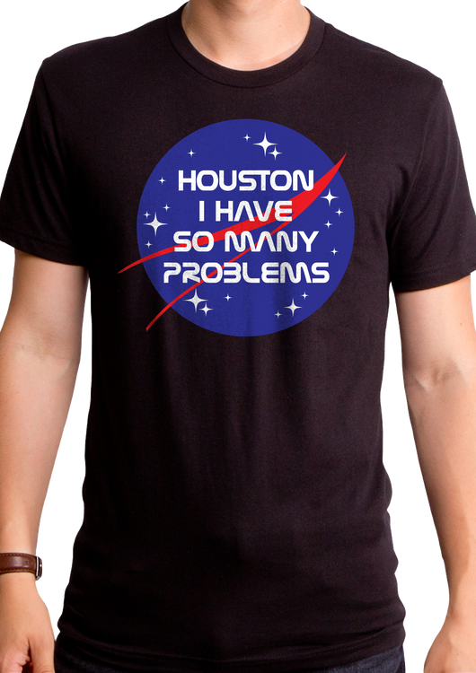 Houston I Have So Many Problems NASA T-Shirt - main product image