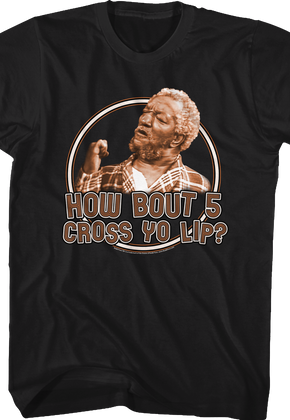 How Bout 5 Cross Yo Lip Sanford And Son T-Shirt