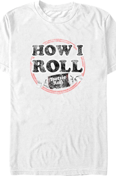 How I Roll Tootsie Roll T-Shirt