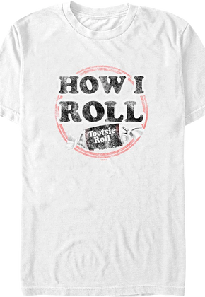 How I Roll Tootsie Roll T-Shirt