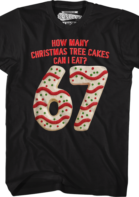 How Many Christmas Tree Cakes Can I Eat? 67 T-Shirt - main product image