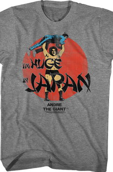 Huge In Japan Andre The Giant T-Shirt