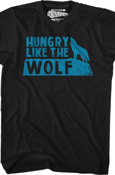 Hungry Like The Wolf T-Shirt