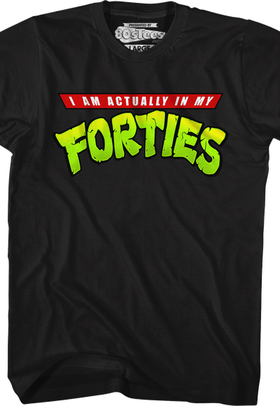 I Am Actually In My Forties T-Shirt