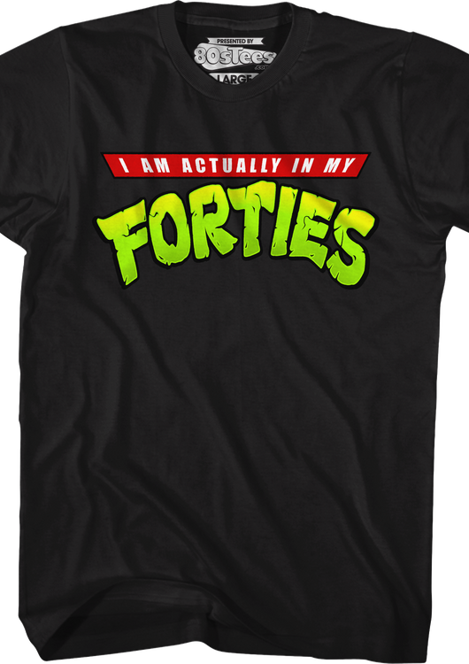 I Am Actually In My Forties T-Shirt - main product image