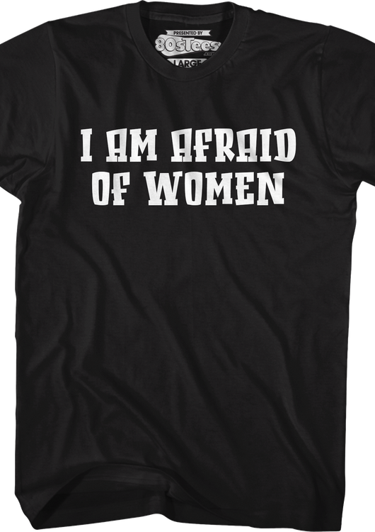 I Am Afraid Of Women T-Shirt - main product image
