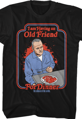 I Am Having An Old Friend For Dinner Silence Of The Lambs T-Shirt