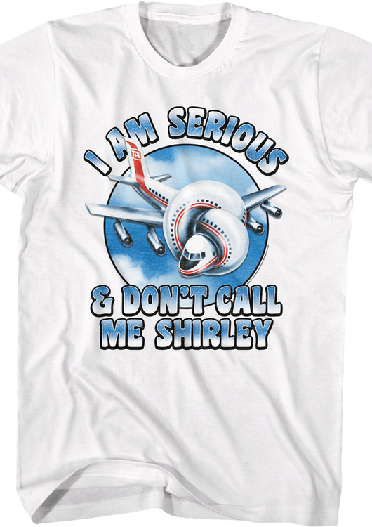 I Am Serious & Don't Call Me Shirley Airplane T-Shirt - main product image
