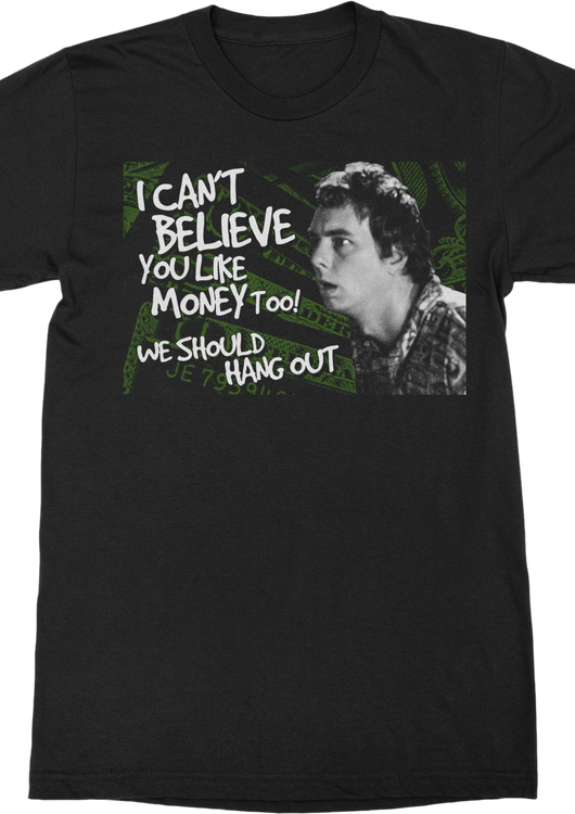 I Can't Believe You Like Money Too Idiocracy T-Shirt - main product image