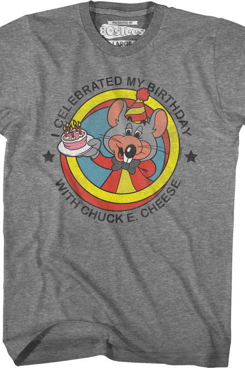 I Celebrated My Birthday With Chuck E. Cheese T Shirt