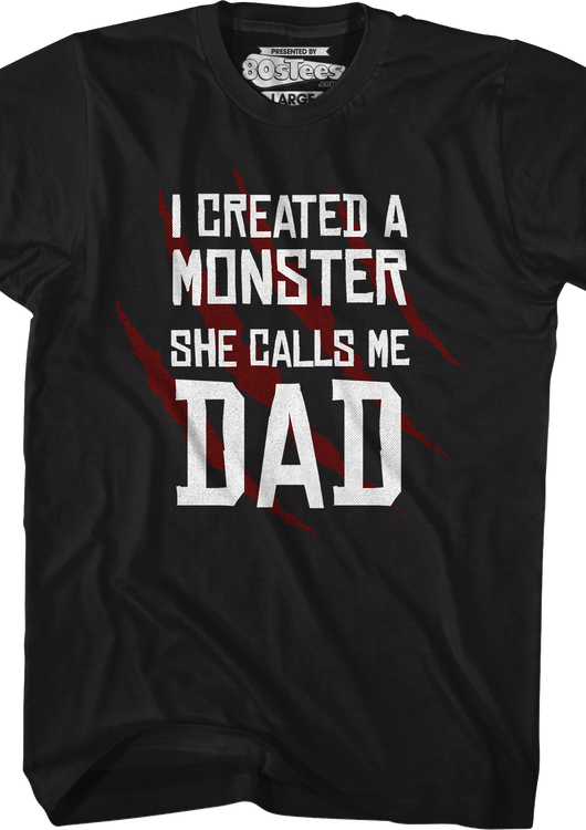I Created A Monster She Calls Me Dad T-Shirt - main product image