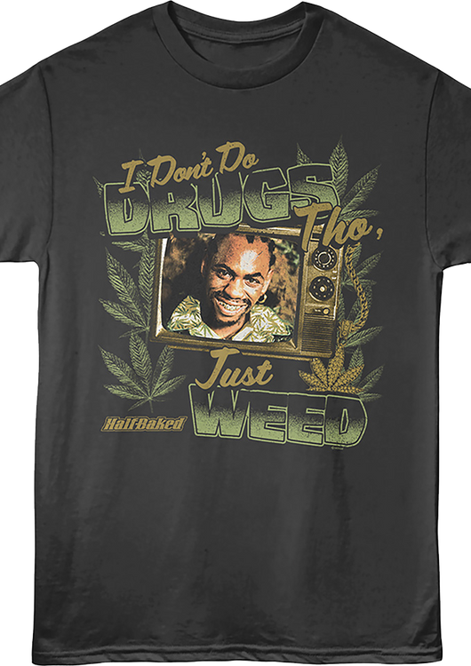 I Don't Do Drugs Tho, Just Weed Half Baked T-Shirt - main product image