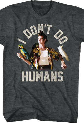 I Don't Do Humans Ace Ventura T-Shirt