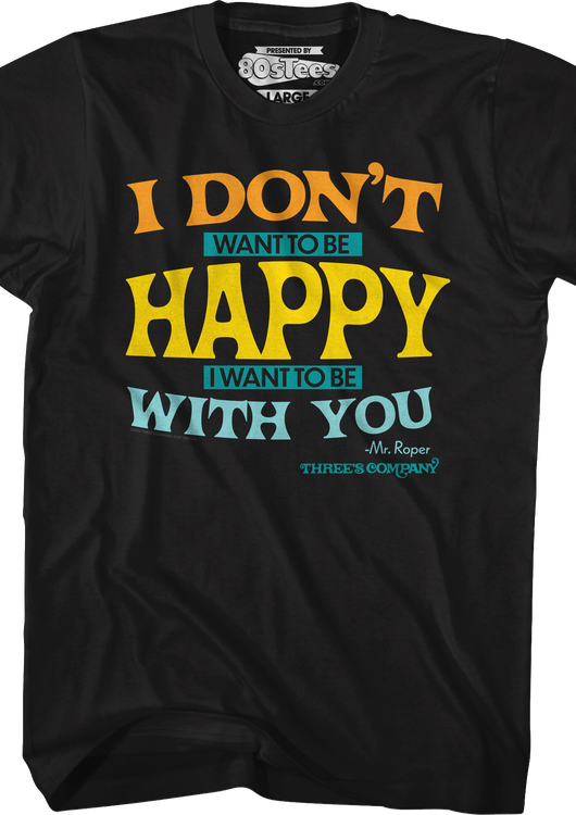I Don't Want To Be Happy Three's Company T-Shirt - main product image