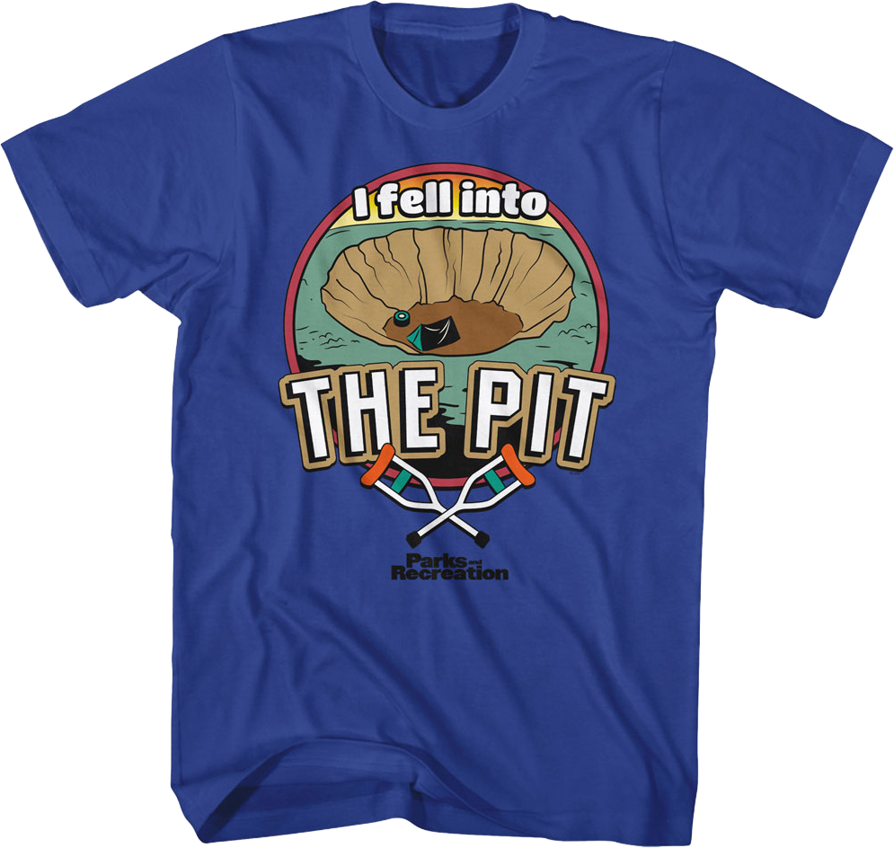 I Fell Into The Pit Parks And Recreation T-Shirt