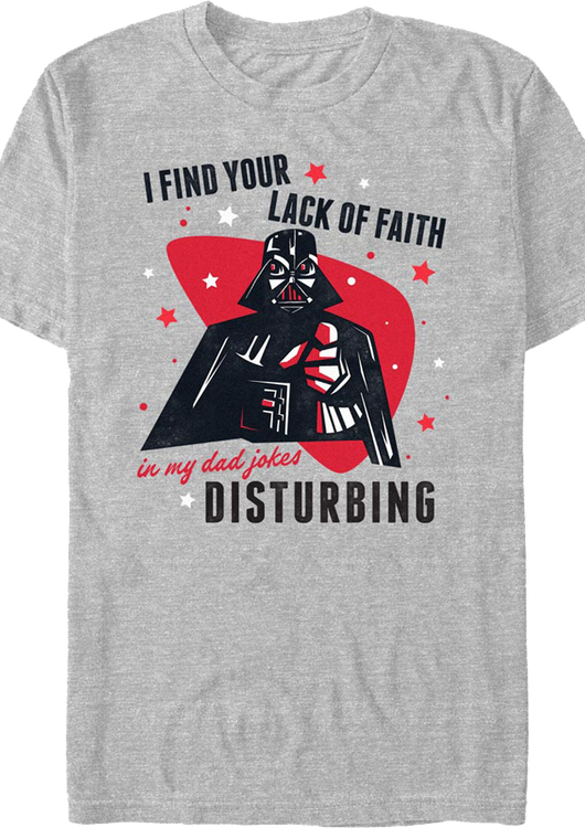 I Find Your Lack Of Faith In My Dad Jokes Disturbing Star Wars T-Shirt - main product image